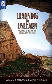 Paperback Learning to Unlearn: Decolonial Reflections from Eurasia and the Americas Book