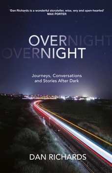 Hardcover Overnight: Journeys, Conversations and Stories After Dark Book