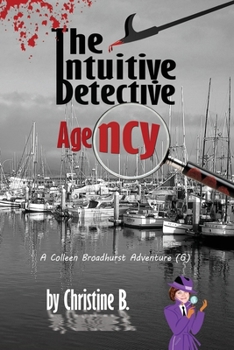 Paperback The Intuitive Detective Agency: A Colleen Broadhurst Adventure [6] Book