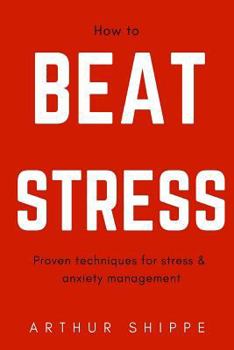 Paperback How to Beat Stress: Proven Techniques for Stress and Anxiety Management Book