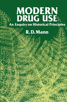 Hardcover Modern Drug Use: A Study Based Upon Historical Principles Book