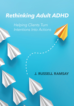 Paperback Rethinking Adult ADHD: Helping Clients Turn Intentions Into Actions Book