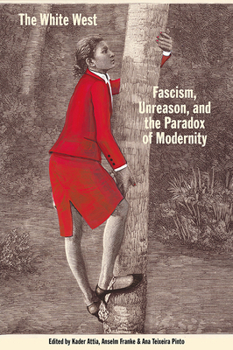Paperback The White West: Fascism, Unreason, and the Paradox of Modernity Book