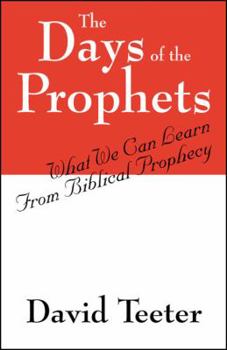 Paperback The Days of the Prophets: What We Can Learn From Biblical Prophecy Book