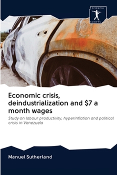 Paperback Economic crisis, deindustrialization and $7 a month wages Book