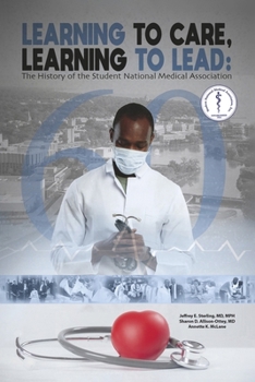 Learning to Lead, Learning to Care: The History of the Student National Medical Association (Snma)