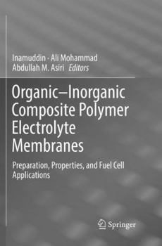 Paperback Organic-Inorganic Composite Polymer Electrolyte Membranes: Preparation, Properties, and Fuel Cell Applications Book