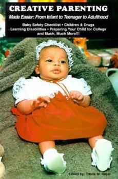 Creative Parenting Made Easier: From Infant to Teenager to Adulthood
