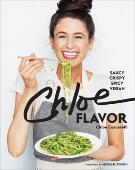 Hardcover Chloe Flavor: Saucy, Crispy, Spicy, Vegan: A Cookbook Book