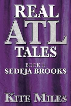 Paperback Real ATL Tales: Book 1: Sedeja Brooks Book