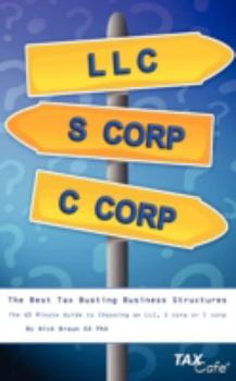 Paperback The Best Tax Busting Business Structures: The 60 Minute Guide to Choosing an Llc, S Corp or C Corp Book