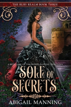 Sole of Secrets: A Retelling of The Twelve Dancing Princesses