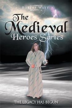 Paperback The Medieval Hero Series: The Legacy Has Begun Book