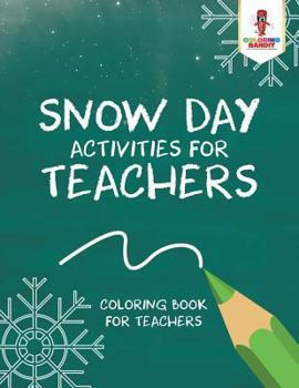 Paperback Snow Day Activities for Teachers: Coloring Book for Teachers Book