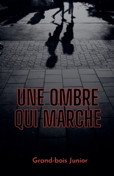 Une ombre qui marche (French Edition)
