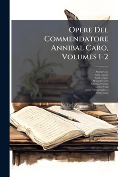 Paperback Opere Del Commendatore Annibal Caro, Volumes 1-2 [Italian] Book