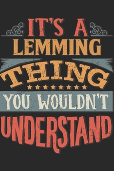 It's A Lemming Thing You Wouldn't Understand: Gift For Lemming Lover 6x9 Planner Journal