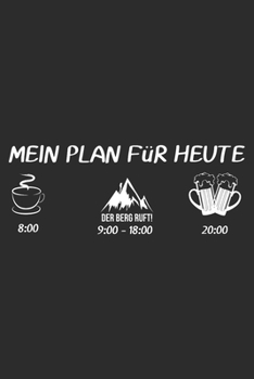 MEIN PLAN FüR HEUTE der berge ruft: 6x9 Zoll (ca. DIN A5) 110 Seiten Punkteraster I Notebook Notizbuch Tagebuch College Journal I Skiing I Skifahrer I ... Berge I Apres Ski I Alpen I (German Edition)