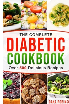 Paperback The Complete Diabetic Cookbook: Over 500 Delicious Recipes Book