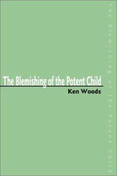 The Blemishing of the Potent Child