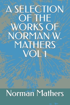 Paperback A Selection of the Works of Norman W. Mathers Vol 1 Book