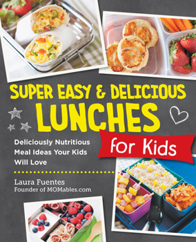 Paperback Super Easy and Delicious Lunches for Kids: Deliciously Nutritious Meal Ideas Your Kids Will Love Book