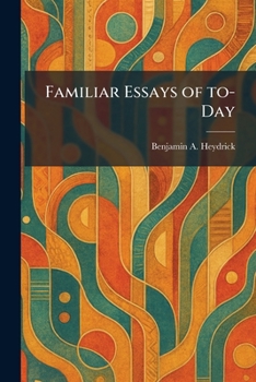 Familiar Essays of To-Day