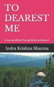 TO DEAREST ME: A Journey Within Through Words and Silence!