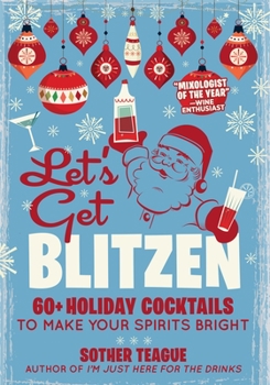 Hardcover Let's Get Blitzen: 60+ Holiday Cocktails to Make Your Spirits Bright Book