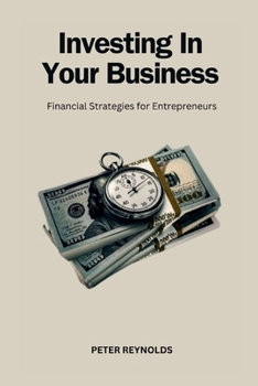 Paperback Investing In Your Business: Financial Strategies for Entrepreneurs Book