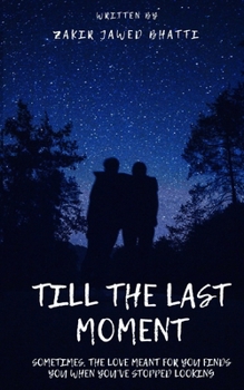 Paperback Till the Last Moment: Sometimes, the love meant for you finds you when you've stopped looking Book
