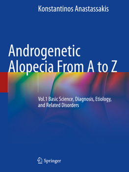 Paperback Androgenetic Alopecia from A to Z: Vol.1 Basic Science, Diagnosis, Etiology, and Related Disorders Book