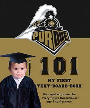 Purdue University 101: My First Text-Board-Book