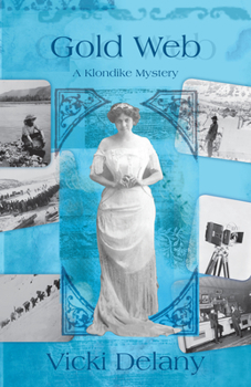 Gold Web: A Klondike Mystery - Book #4 of the A Klondike Mystery