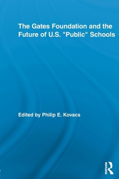 Paperback The Gates Foundation and the Future of US "Public" Schools Book