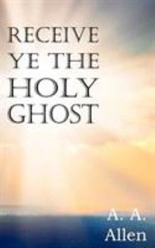 Paperback Receive Ye the Holy Ghost Book