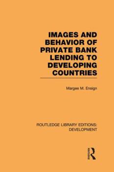 Paperback Images and Behaviour of Private Bank Lending to Developing Countries Book