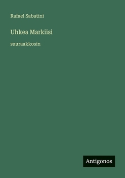Uhkea Markiisi: suuraakkosin (Finnish Edition)