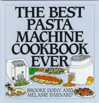 Hardcover The Best Pasta Machine Cookbook Ever Book