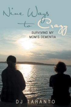 Paperback Nine Ways to Crazy: Surviving My Mom's Dementia Book