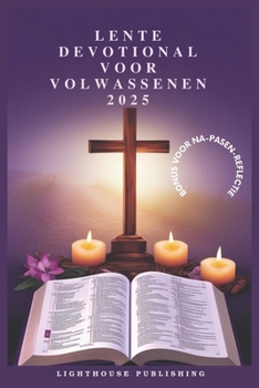Paperback Lente Devotional Voor Volwassenen 2025: Een dagelijkse gids van 10 minuten om dichter tot Christus te groeien [Dutch] Book