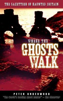Paperback Where the Ghosts Walk: The Gazetteer of Haunted Britain Book
