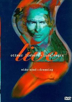 DVD Ottmar Liebert and Luna Negra Live - Wide-Eyed + Dreaming [DVD] Book