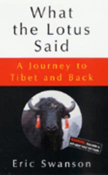 Hardcover What the Lotus Said: A Journey to Tibet and Back Book