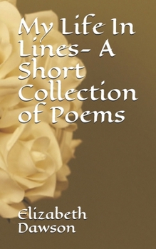 Paperback My Life In Lines- A Short Collection of Poems Book
