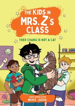 Hardcover The Kids in Mrs. Z's Class: Theo Chang Is Not a Cat Book
