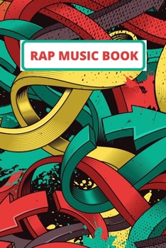 Paperback Rap Music Book: Blank Staff and Manuscript Lined Sheets for Lyrics, Hooks and Verses For the Aspiring Hip Hop Artists or Musician Book