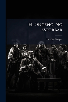 Paperback El Onceno, No Estorbar: Comedia En Un Acto Y En Verso Book