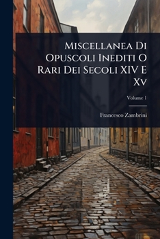 Paperback Miscellanea Di Opuscoli Inediti O Rari Dei Secoli XIV E Xv [Italian] Book