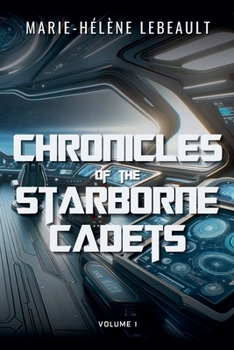 The Chronicles of the Starborne Cadets: Volume One